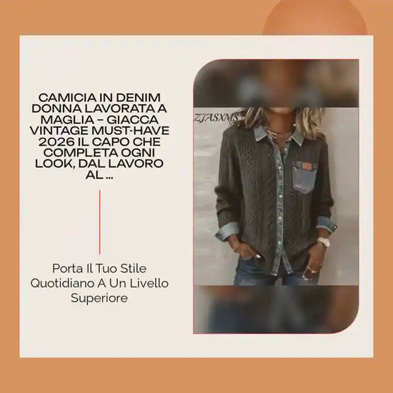 Camicia in Denim Donna Lavorata a Maglia &ndash; Giacca Vintage Must-Have 2026 Il capo che completa ogni look, dal lavoro al tempo libero. by@Outfy